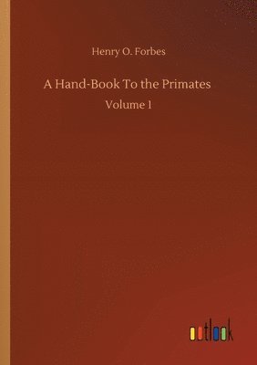 A Hand-Book To the Primates 1