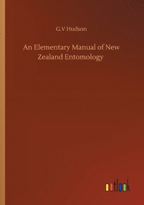 An Elementary Manual of New Zealand Entomology 1