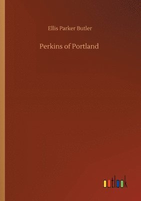 Ellis Parker Butler - Perkins of Portland, Häftad