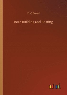 bokomslag Boat-Building and Boating