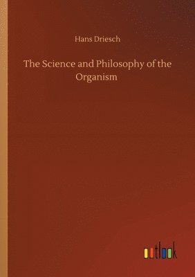 Hans Driesch - Science and Philosophy of the Organism, Häftad