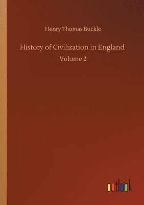Henry Thomas Buckle - History of Civilization in England, Häftad