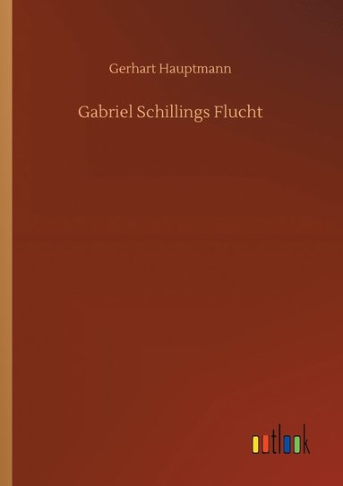 bokomslag Gabriel Schillings Flucht