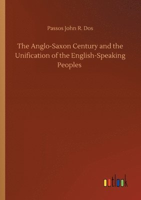 The Anglo-Saxon Century and the Unification of the English-Speaking Peoples 1