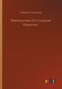 bokomslag Reminiscenses of A Liverpool Shipowner