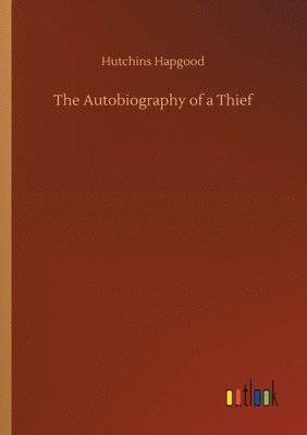 Hutchins Hapgood - Autobiography of a Thief, Häftad