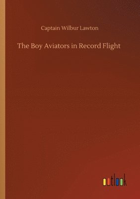 bokomslag The Boy Aviators in Record Flight
