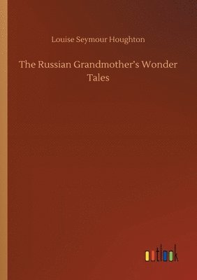 The Russian Grandmother's Wonder Tales 1