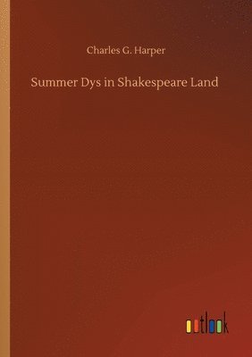 Charles G Harper, Charles G. Harper - Summer Dys in Shakespeare Land, Häftad