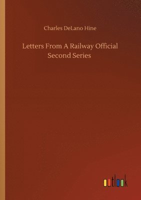 bokomslag Letters From A Railway Official Second Series