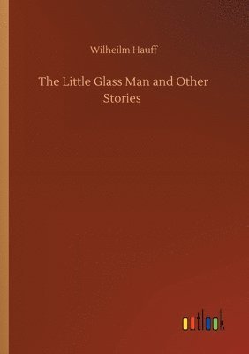 bokomslag The Little Glass Man and Other Stories