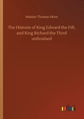 Maister Thomas More - Historie of King Edward the Fift, and King Richard the Third unfinished, Häftad