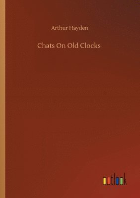 bokomslag Chats On Old Clocks