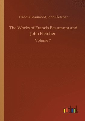 Works of Francis Beaumont and John Fletcher