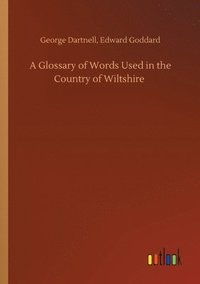 bokomslag A Glossary of Words Used in the Country of Wiltshire
