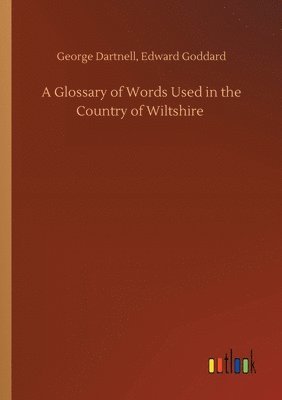 bokomslag A Glossary of Words Used in the Country of Wiltshire