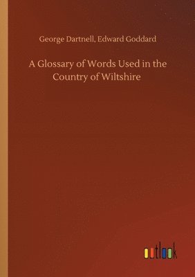 bokomslag Glossary of Words Used in the Country of Wiltshire