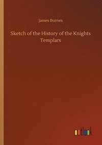 bokomslag Sketch of the History of the Knights Templars