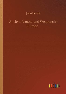 Ancient Armour and Weapons in Europe 1