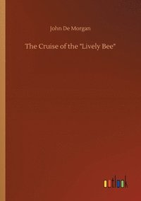 bokomslag The Cruise of the Lively Bee