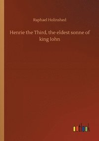 bokomslag Henrie the Third, the eldest sonne of king Iohn