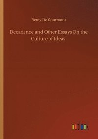 bokomslag Decadence and Other Essays On the Culture of Ideas