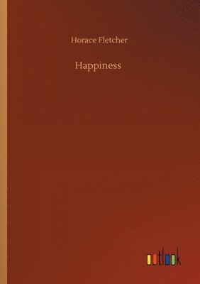 Horace Fletcher - Happiness, Häftad