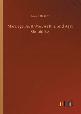 Marriage, As It Was, As It Is, and As It Should Be 1