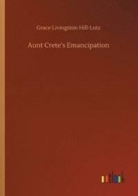 bokomslag Aunt Crete's Emancipation