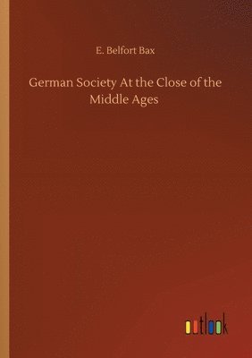 bokomslag German Society At the Close of the Middle Ages