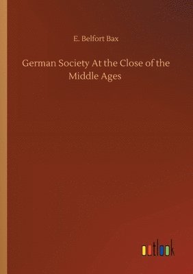 German Society At the Close of the Middle Ages 1