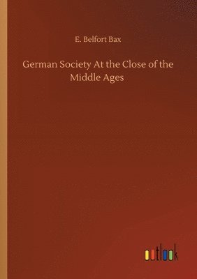German Society At the Close of the Middle Ages