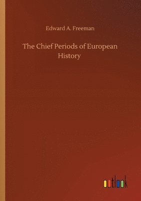 The Chief Periods of European History 1
