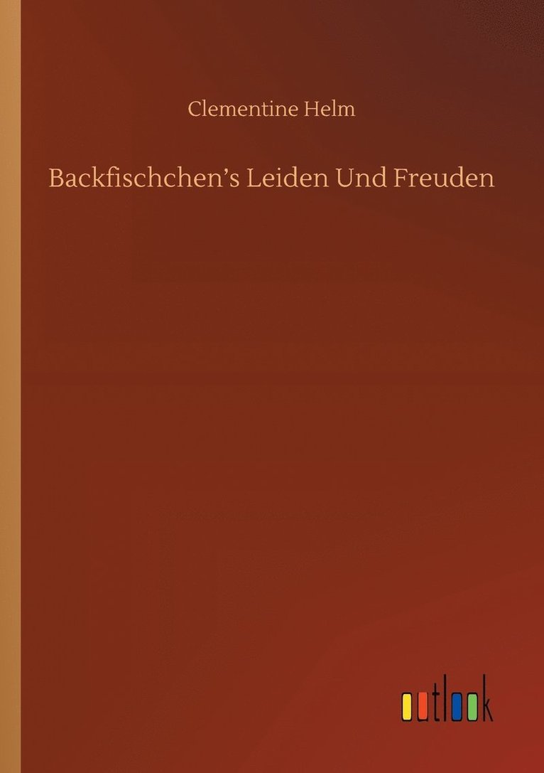 Backfischchen's Leiden Und Freuden 1