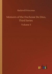 bokomslag Memoirs of the Duchesse De Dino, Third Series