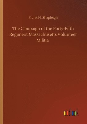 bokomslag Campaign of the Forty-Fifth Regiment Massachusetts Volunteer Militia