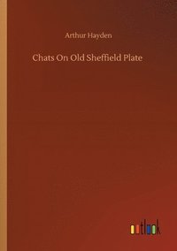 bokomslag Chats On Old Sheffield Plate