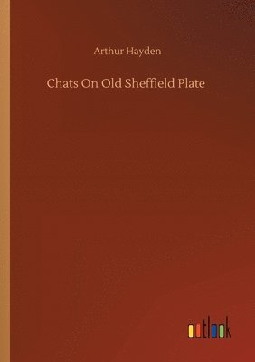 bokomslag Chats On Old Sheffield Plate
