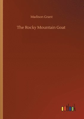 Madison Grant - Rocky Mountain Goat, Häftad