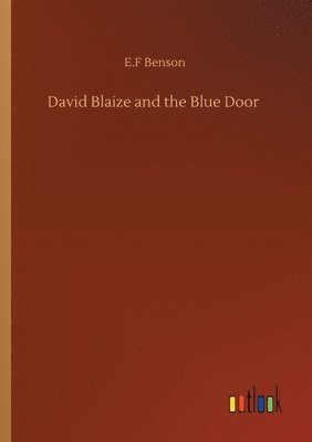 E F Benson, E. F. Benson, E.F Benson, E. F Benson - David Blaize and the Blue Door, Häftad