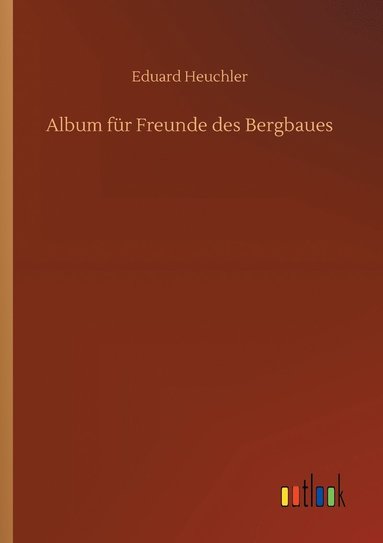 bokomslag Album fr Freunde des Bergbaues