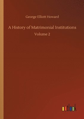 bokomslag History of Matrimonial Institutions
