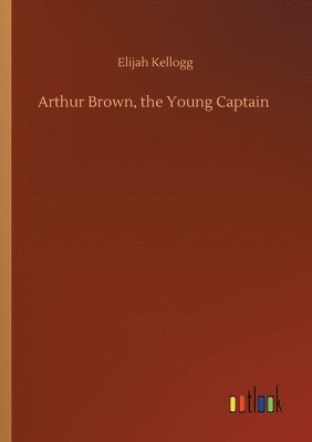 Arthur Brown, the Young Captain 1