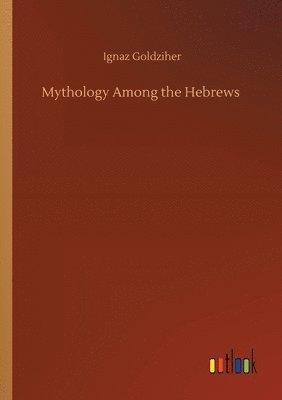 Mythology Among the Hebrews 1