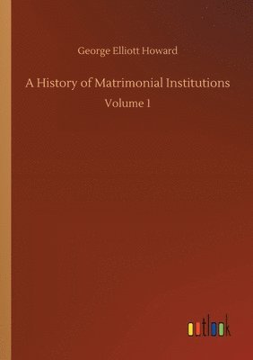 bokomslag History of Matrimonial Institutions