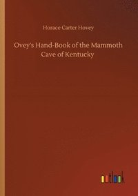 bokomslag Ovey's Hand-Book of the Mammoth Cave of Kentucky