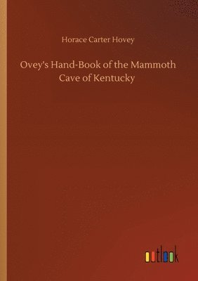 bokomslag Ovey's Hand-Book of the Mammoth Cave of Kentucky