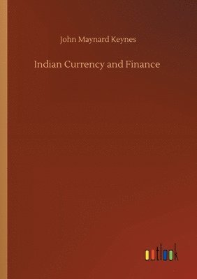 John Maynard Keynes - Indian Currency and Finance, Häftad