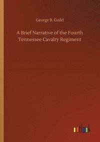 bokomslag A Brief Narrative of the Fourth Tennessee Cavalry Regiment