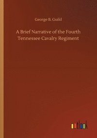bokomslag Brief Narrative of the Fourth Tennessee Cavalry Regiment